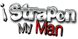 I Strap-On My Man